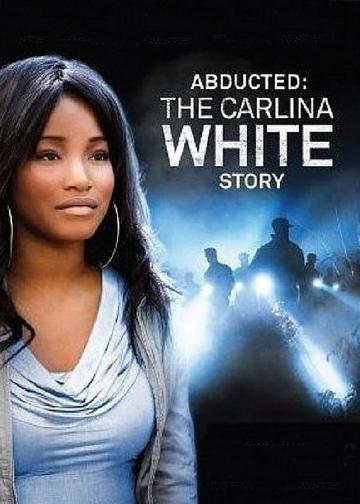 Abducted: The Carlina White Story